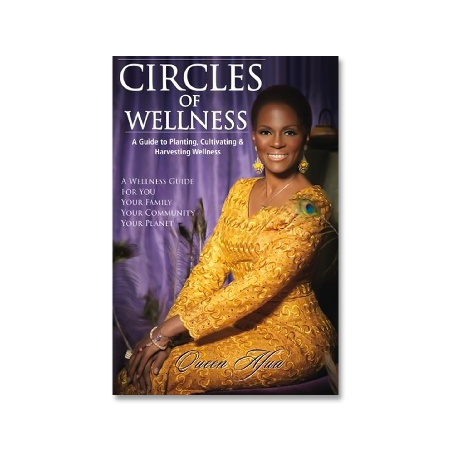 Circles of Wellness: A Guide to Planting, Cultivating and Harvesting Wellness