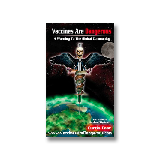 Vaccines Are Dangerous by Curtis Cost